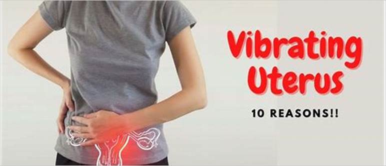 Vibrating in uterus